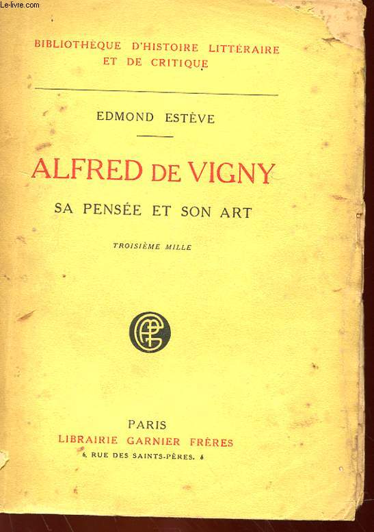 ALFRED DE VIGNY - SA PENSEE SON ART