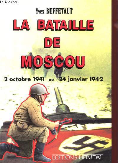 LA BATAILLE DE MOSCOU - 2 OCTOBRE 1941 AU 24 JANVIER 1942