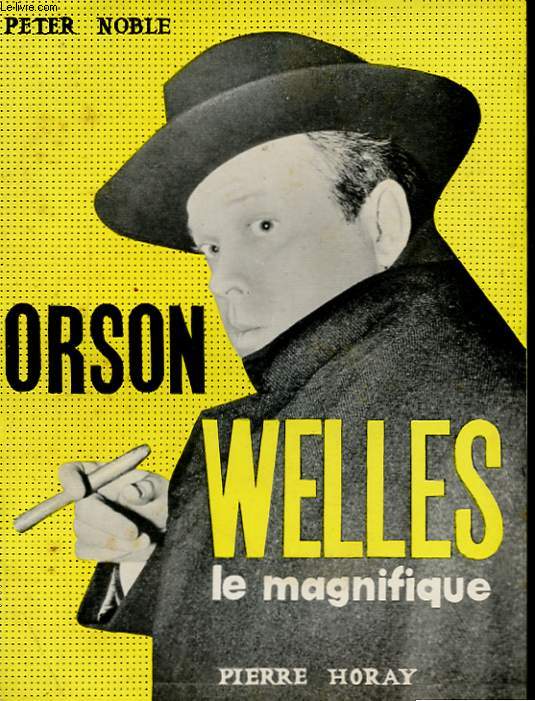 ORSON WELLES, LE MAGNIFIQUE