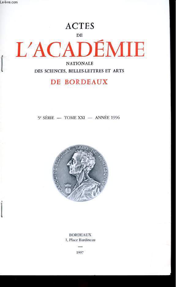 ACTES DE L'ACADEMIE NATIONALE DES SCIENCES, BELLES-LETTRES ET ARTS DE BORDEAUXS - 5e SERIE - TOME XXI - ANNEE 1996