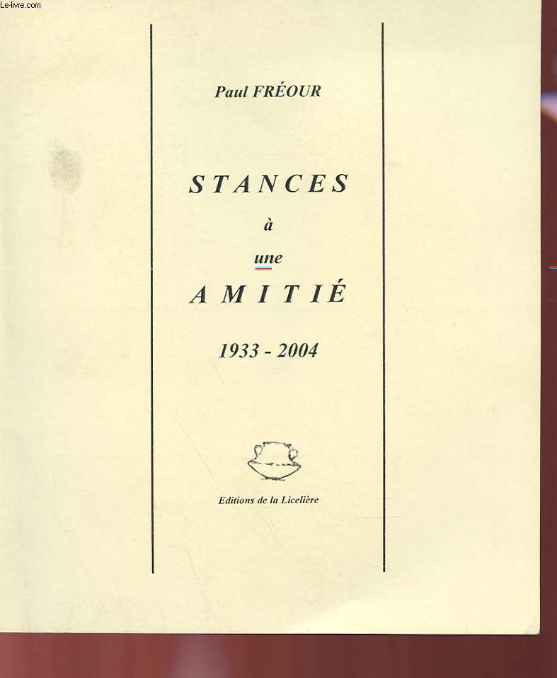 STANCES A UNE AMITIE 1933-2004