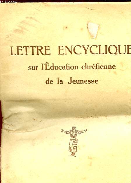 LETTRE ENCYCLIQUE SUR L'EDUCATION CHRETIENNE DE LA JEUNESSE