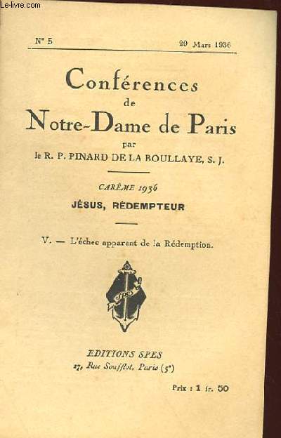 CONFERENCES DE NOTRE DAME DE PARIS JESUS, REDEMPTEUR N5 29 MARS 1936 V L'ECHEC APPARENT DE LA REDEMPTION