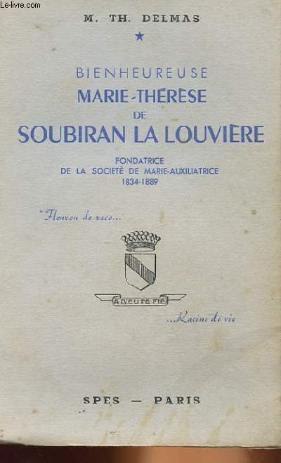 BIENHEUREUSE MARIE-THERESE DE SOUBIRAN LA LOUVIERE FONDATRICE DE LA SOCIETE DE MARIE-AUXILIATRICE 1834-39
