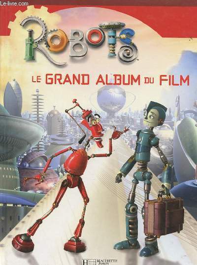 ROBOTS, LE GRAND ALBUM DU FILM