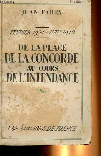 DE LA PLACE DE LA CONCORDE AU COURS DE L'INTENDANCE, FEVRIER 1934 - JUIN 1940