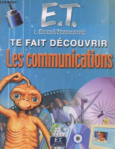 E.T. L'EXTRA-TERRESTRE TE FAIT DECOUVRIR LES COMMUNICATIONS