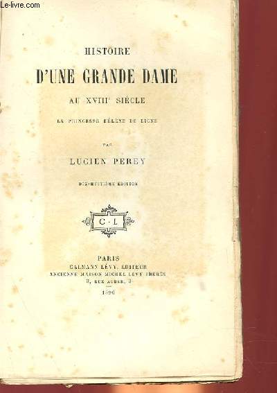 HISTOIRE D'UNE GRANDE DAME AU XVIIIe SIECLE, LA PRINCESSE HELENE DE LIGNE