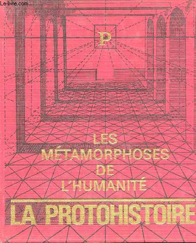 LES METAMORPHOSES DE L'HUMANITE - LA PROTOHISTOIRE (7000-3000 AVANT J-C)