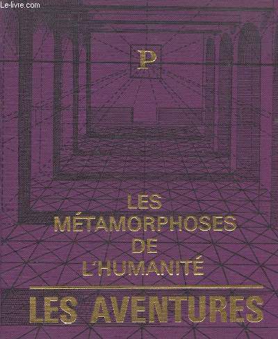 LES METAMORPHOSES DE L'HUMANITE - LES AVENTURES (1700-1800)