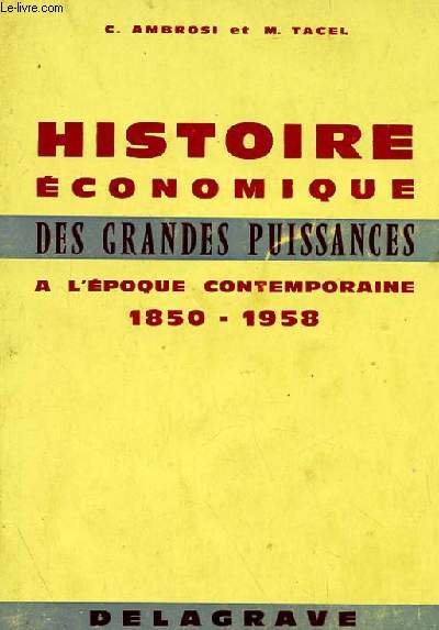 HISTOIRE ECONOMIQUE DES GRANDES PUISSANCES A L'EPOQUE CONTEMPORAINE 1850-1958