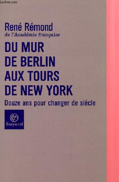 DU MUR DE BERLIN AUX TOURS DE NEW YORK, DOUZE ANS POUR CHANGER LE SIECLE