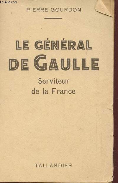LE GENRAL DE GAULLE, SERVITEUR DE LA FRANCE