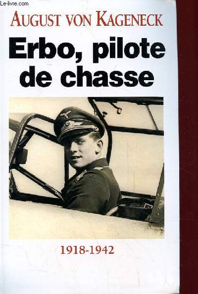 ERBO, PILOTE DE CHASSE 1918-1942