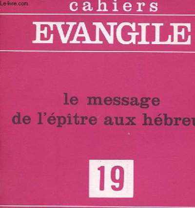 CAHIER EVANGILE N 19 - LE MESSAGE DE L4EPITRE AUX HEBREUX