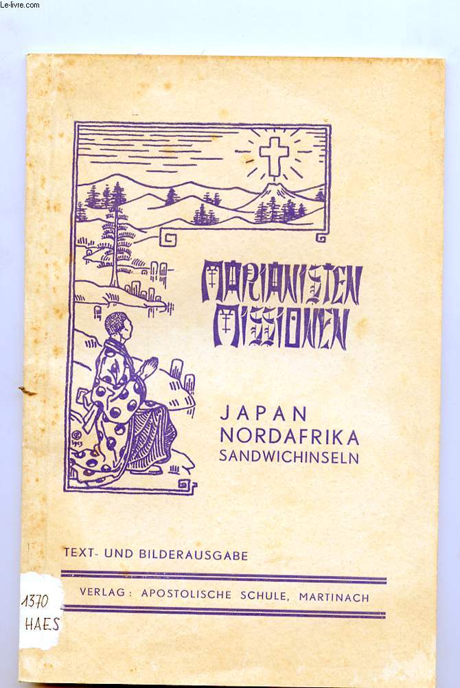 MARIANISTEN MISSIONEN. JAPAN NORDAFRIKA SANDWICHINSELN. TEXT-UND BILDERAUSGABE