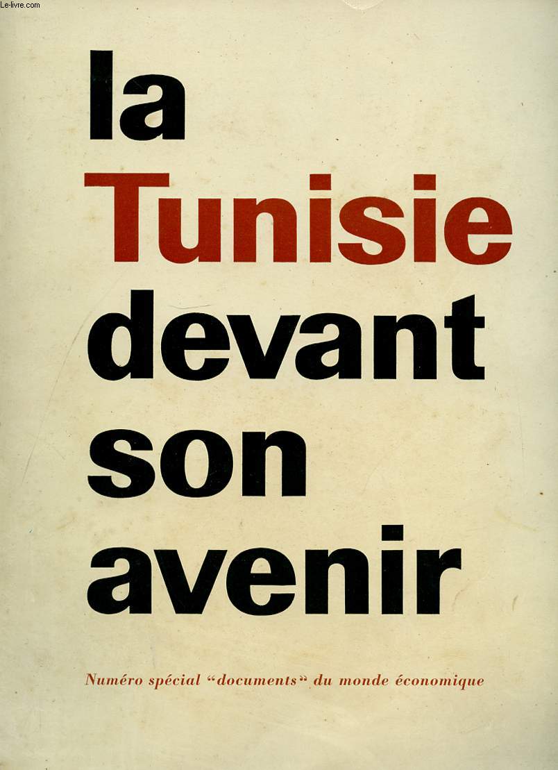 LA TUNISIE DEVANT SON AVENIR. NUMERO SPECIAL DOCUMENTS DU MONDE ECONOMIQUE