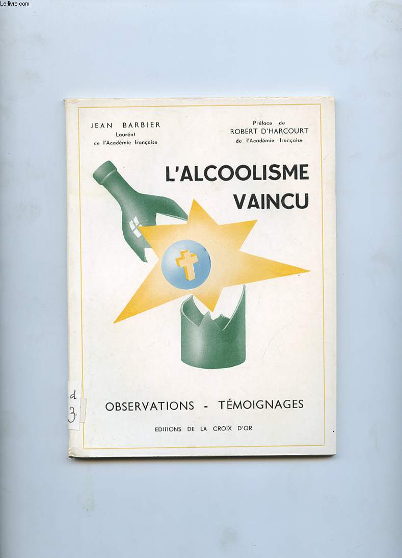 L'ALCOOLISME VAINCU ( OBSERVATIONS - TEMOIGNAGES )