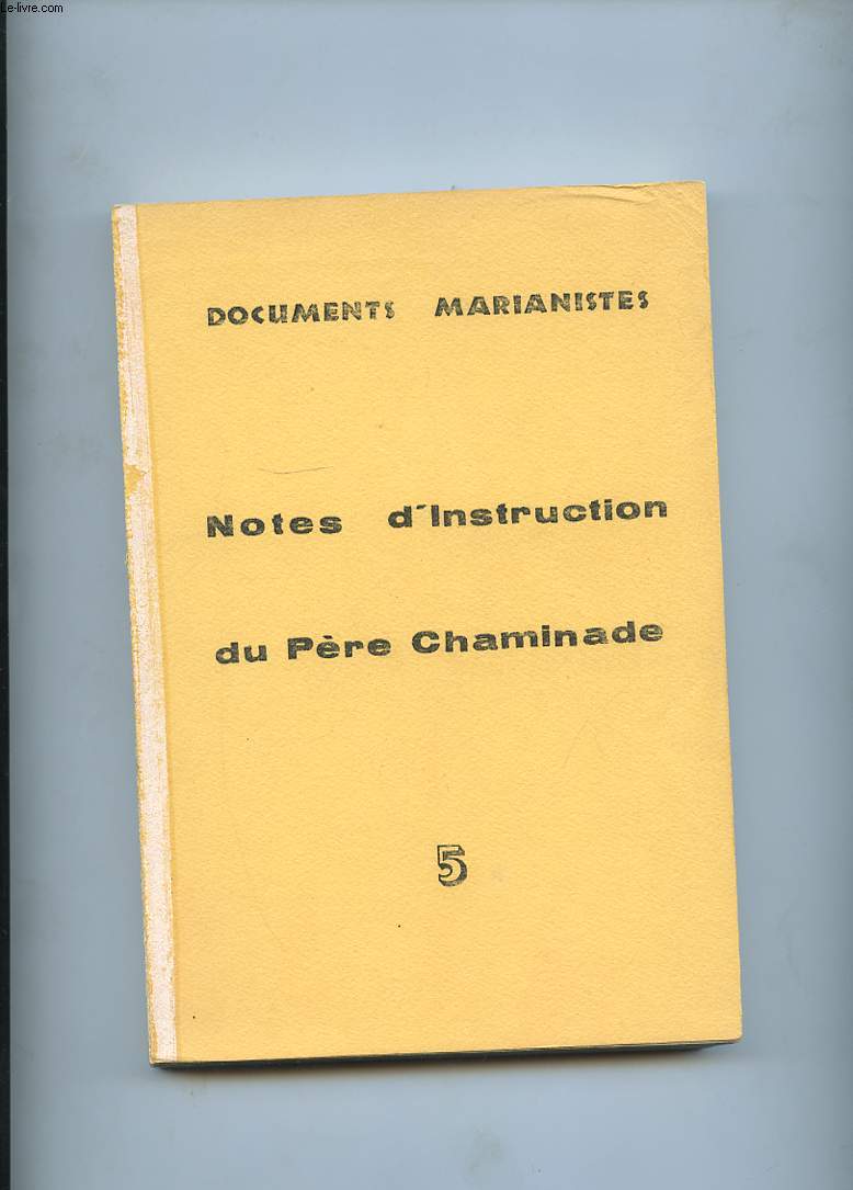 DOCUMENTS MARIANISTES. NOTES D'INSTRUCTION. TOME 5