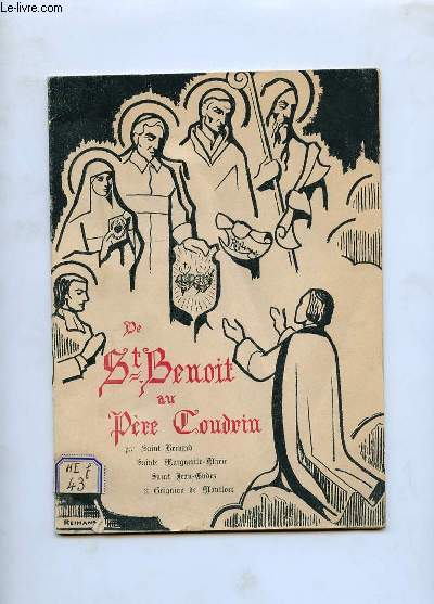 De Saint-Benoit au Pre Coudrin, par Saint-Bernard, Sainte Marguerite-Marie, Saint Jean-Eudes & Grignion de Montfort.