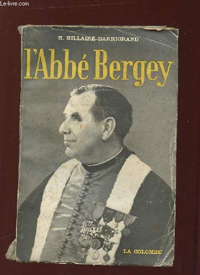 L ABBE BERGEY. HEROS DES CHAMPS DE BATAILLE. TRIBUN POPULAIRE. LEGISLATEUR CLAIRVOYANT.