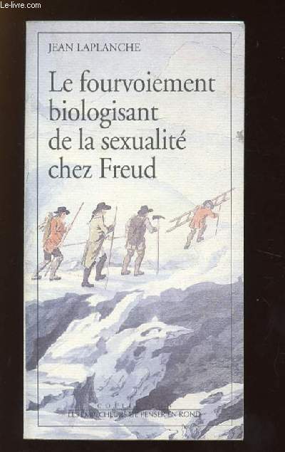 LE FOURVOIEMENT BIOLOGISANT DE LA SEXUALITE CHEZ FREUD.