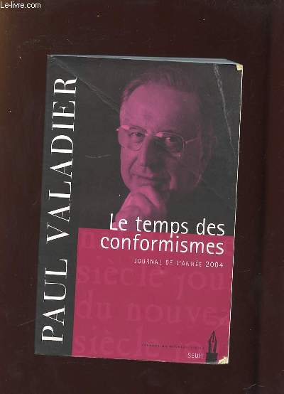 LE TEMPS DES CONFORMISMES. JOURNAL DE L ANNEE 2004.
