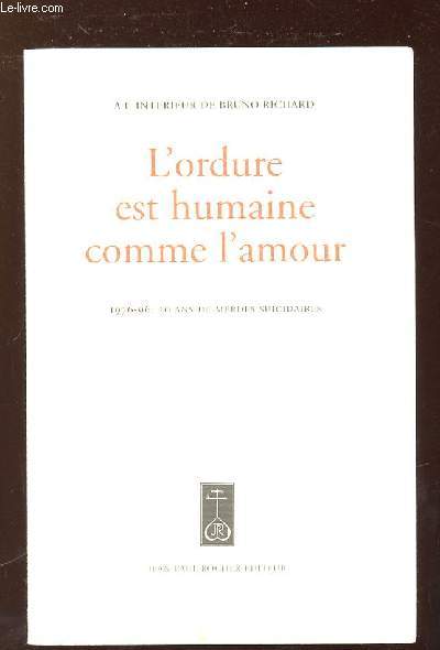 L ORDURE EST HUMAINE COMME L AMOUR. 1976 - 96 20 ANS DE MERDES SUICIDAIRES.