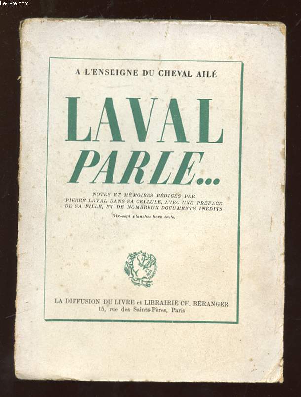 LAVAL PARLE... NOTES ET MEMOIRES REDIGES A FRESNES D AOUT A OCTOBRE 1945.
