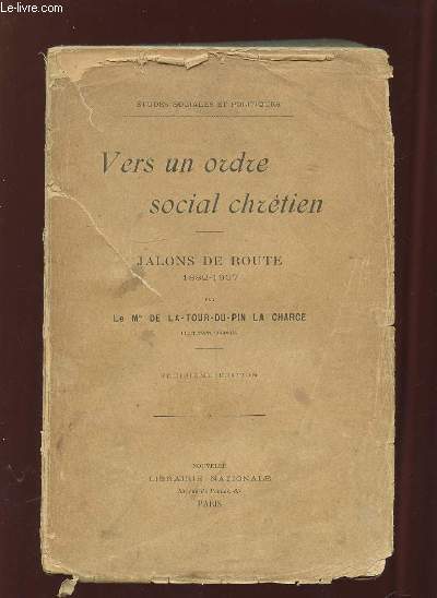 VERS UN ORDRE SOCIAL CHRETIEN. JALONS DE ROUTE 1882 - 1907. 3em EDITION.