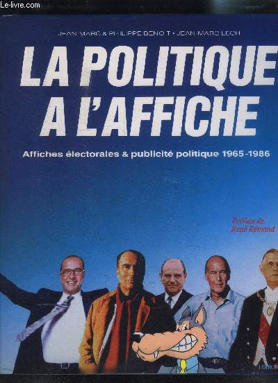 LA POLITIQUE A L AFFICHE- AFFICHES ELECTORALES ET PUBLICITE POLITIQUE 1965-1986