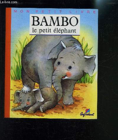 BAMBO LE PETIT ELEPHANT- MON PETIT LIVRE