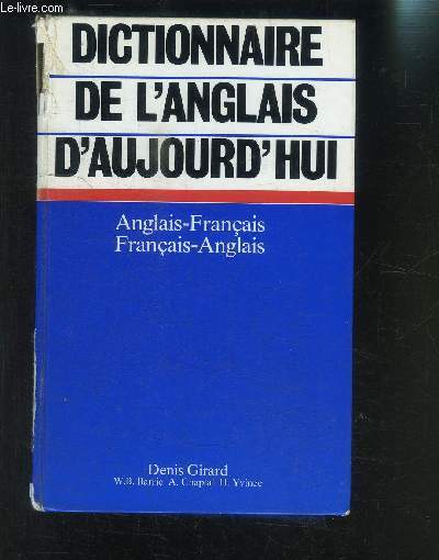 DICTIONNAIRE DE L ANGLAIS D AUJOURD HUI- ANGLAIS FRANCAIS- FRANCAIS ANGLAIS