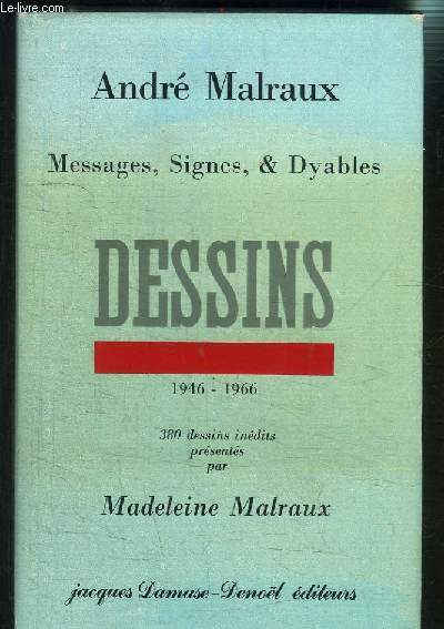 DESSINS MESSAGES SIGNES & DYABLES- 1946-1966- 380 DESSINS INEDITS PRESENTES PAR MADELEINE MALRAUX