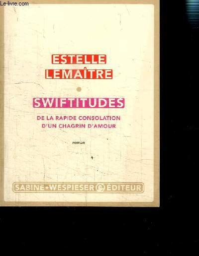 SWIFTITUDES- DE LA RAPIDE CONSOLATION D UN CHAGRIN D AMOUR