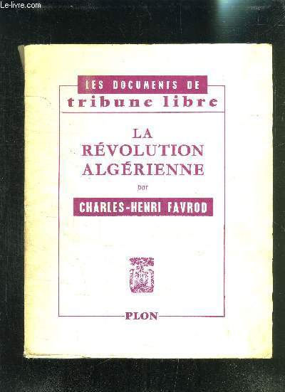 LES DOCUMENTS DE TRIBUNE LIBRE- LA REVOLUTION ALGERIENNE