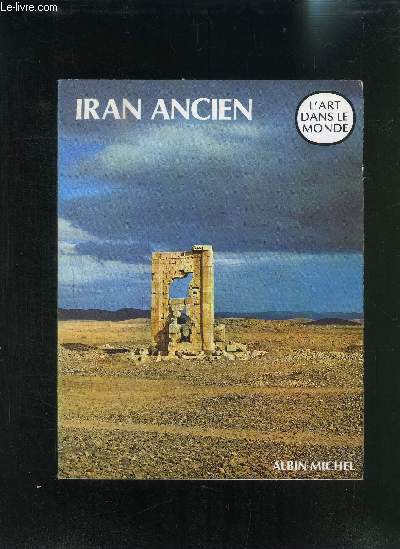 IRAN ANCIEN - L ART A L EPOQUE PREISLAMIQUE