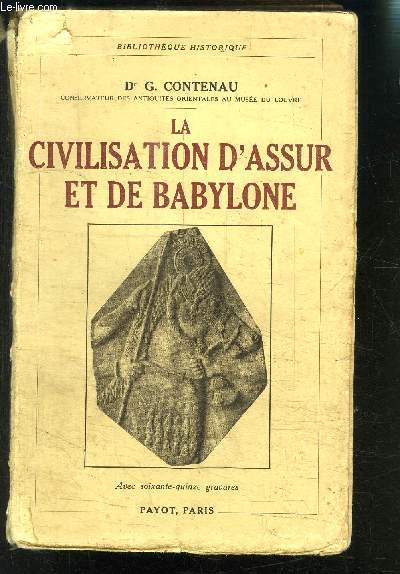 LA CIVILISATION D ASSUR ET DE BABYLONE