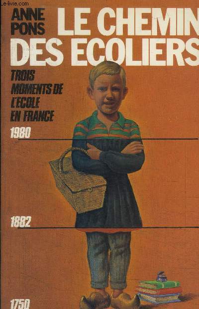 LE CHEMIN DES ECOLIERS - TROIS MOMENTS DE L ECOLE EN FRANCE - 1750- 1882- 1980