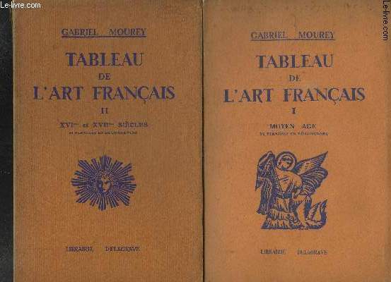 2 TOMES EN 2 VOLUMES: TABLEAU DE L ART FRANCAIS / I: MOYEN AGE / II: XVIme ET XVIIme SIECLES