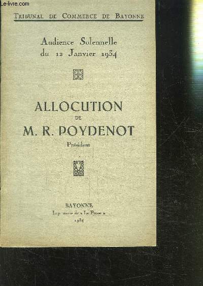 AUDIENCE SOLENNELLE DU 12 JANVIER 1934- ALLOCUTION DE M.R.POYDENOT- TRIBUNAL DE COMMERCE DE BAYONNE