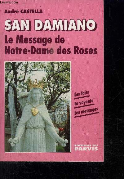SAN DAMIANO LE MESSAGE DE NOTRE DAME DES ROSES- LES FAITS- LA VOYANTE- LES MESSAGES