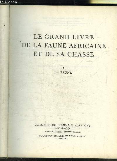 LE GRAND LIVRE DE LA FAUNE AFRICAINE ET DE SA CHASSE- 2 TOMES EN 2 VOLUMES- TOME I: LA FAUNE- TOME II: CHASSE