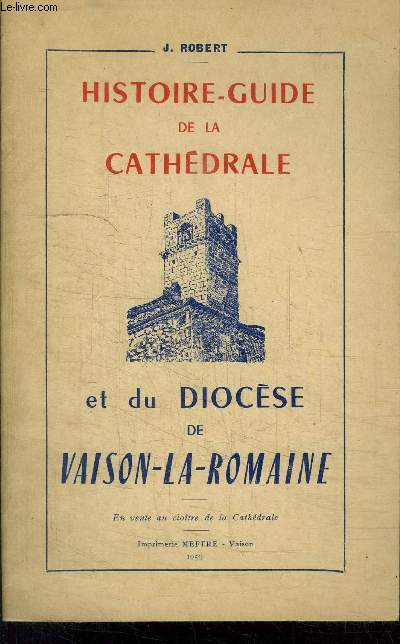 HISTOIRE DE LA CATHEDRALE ET DU DIOCESE DE VAISON-LA-ROMAINE