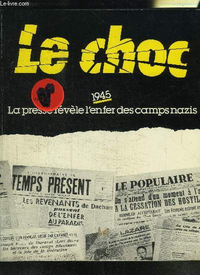 LE CHOC- LA PRESSE REVELE L ENFER DES CAMPS NAZIS- 1945