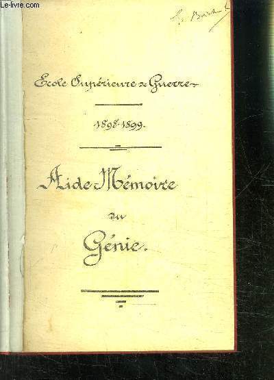ECOLE SUPERIEURE DE GUERRE 1898-1899 - AIDE-MEMOIRE DU GENIE