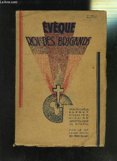 EVEQUE ROI DES BRIGANDS- MONSEIGNEUR DUPONT- PREMIER VICAIRE APOSTOLIQUE DU NYASSA - 1850-1930