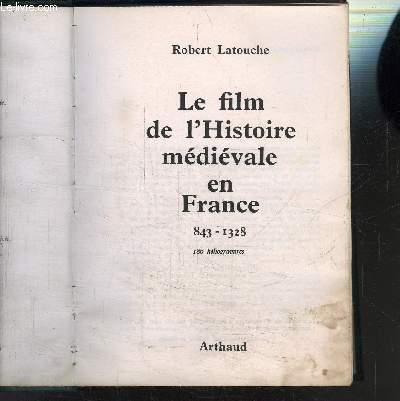 LE FILM DE L HISTOIRE MEDIEVALE EN FRANCE 843-1328