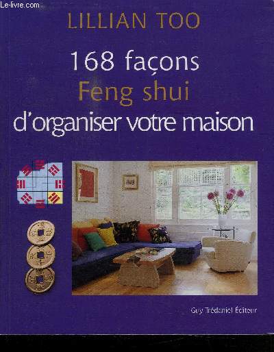 168 FACONS FENG SHUI D'ORGANISER VOTRE MAISON