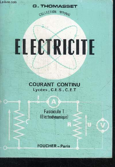 ELECTRICITE - FASCICULE 1 : ELECTRODYNAMIQUE / COURANT CONTINU - LYCEES CES ET CET / collection mounic